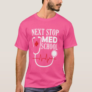 Next Stop Med School - Medical Student Doctor Medi T-Shirt