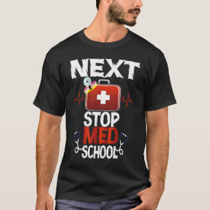 NEXT STOP MED SCHOOL TRUST ME I`M A DOCTOR Future  T-Shirt