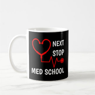 Next Stop Medical School Med School Med Student Coffee Mug