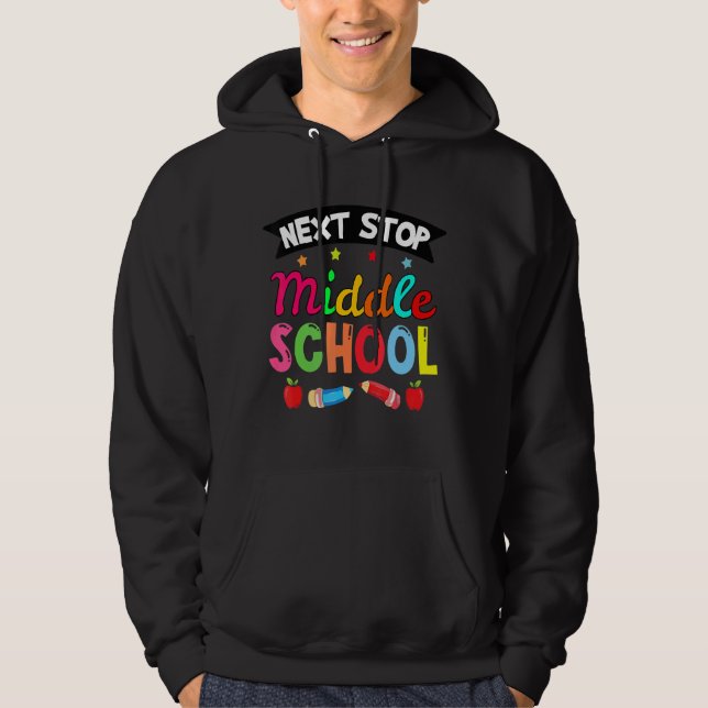 Next Stop Middle School  Elementary School Graduat Hoodie (Front)