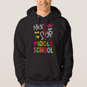 Next Stop Middle School Elementary School Graduat Hoodie
