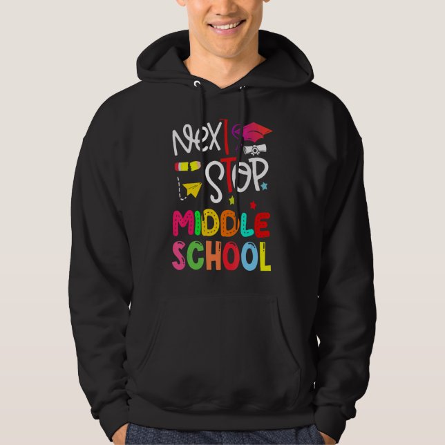Next Stop Middle School  Elementary School Graduat Hoodie (Front)