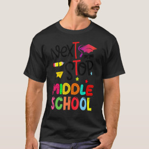 Next Stop Middle School  Elementary School Graduat T-Shirt