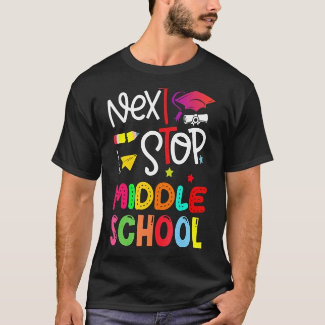 Next Stop Middle School  Elementary School Graduat T-Shirt (Front)