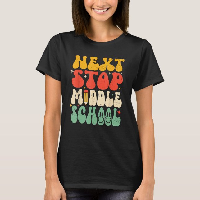 Next Stop Middle School Elementary School Graduati T-Shirt (Front)
