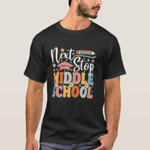 Next Stop Middle School Elementary School Graduati T-Shirt