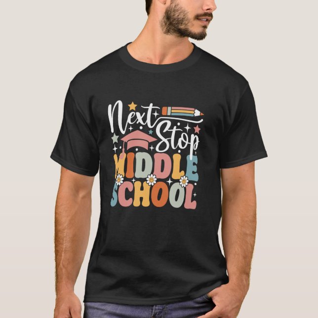 Next Stop Middle School Elementary School Graduati T-Shirt (Front)