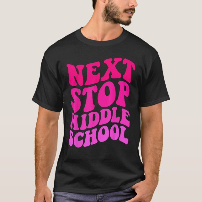 Next Stop Middle School Elementary School Graduati T-Shirt (Front)