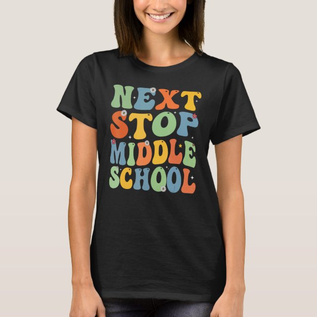 Next Stop Middle School Elementary School Graduati T-Shirt (Front)