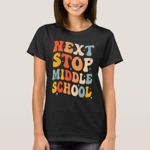 Next Stop Middle School Elementary School Graduati T-Shirt