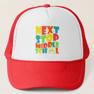 Next Stop Middle School Funny Sayings Kids  Trucker Hat