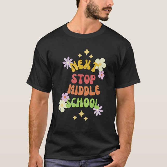 Next Stop Middle School Graduation Last Day Of Sch T-Shirt (Front)