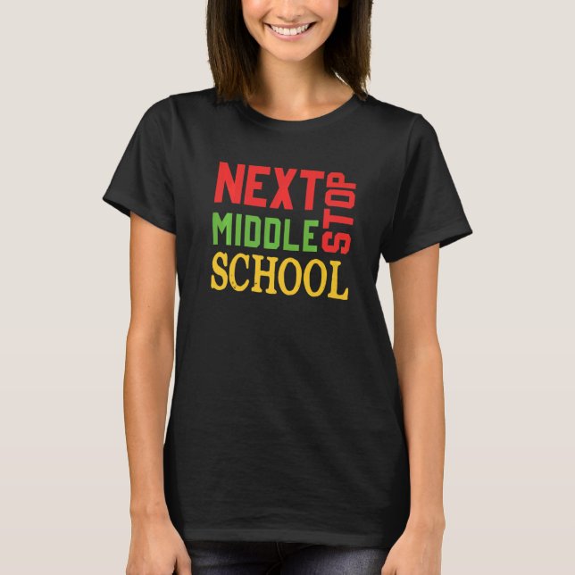 Next Stop Middle School Graduation   T-Shirt (Front)