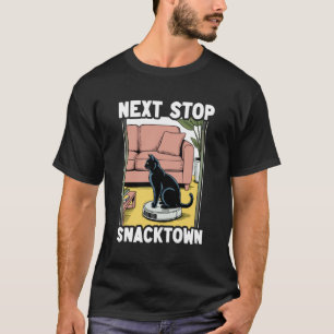 Next Stop Snacktown Robot Vacuum Cleaner Funny Cat T-Shirt