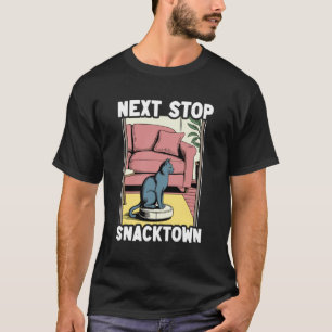 Next Stop Snacktown Robot Vacuum Cleaner Funny Cat T-Shirt