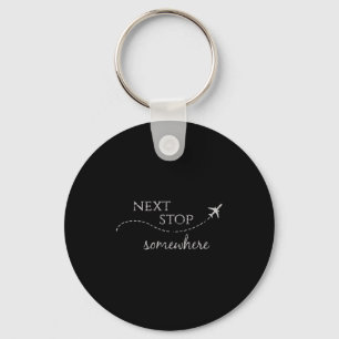 Next Stop Somewhere _ World Traveler_ Adventure Tr Key Ring