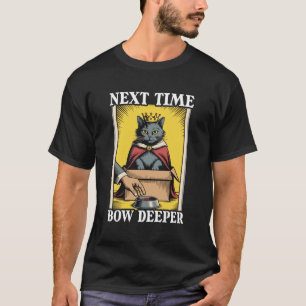 Next Time Bow Deeper Cat In Box Food Bowl Funny Ca T-Shirt