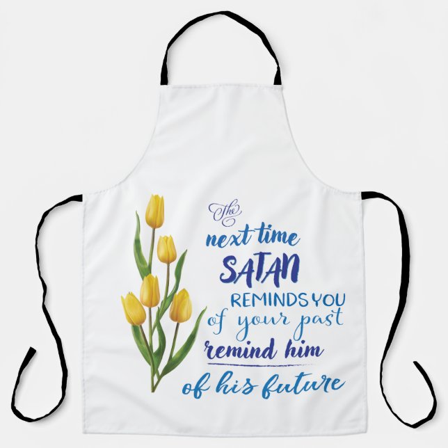 Next Time Satan Reminds You  Apron (Front)