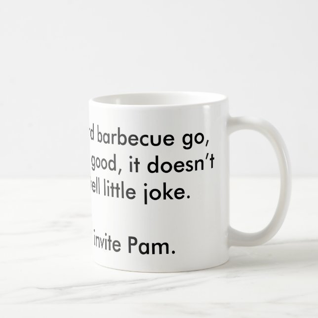 Next time, you invite Pam. Coffee Mug (Right)