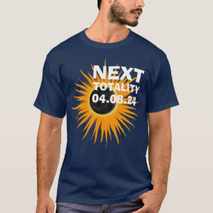 Next Totality 2024 Solar Eclipse T-Shirt