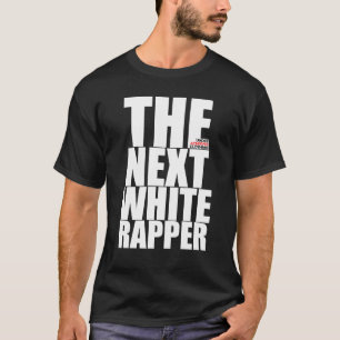 Next White Rapper T T-Shirt