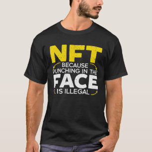 NFT Because Punching In The Face Is Illegal Crypto T-Shirt
