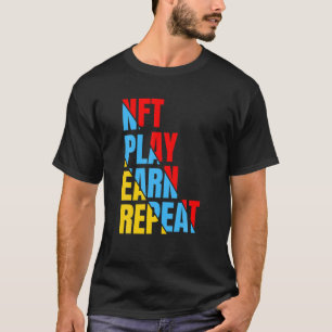 NFT Play Earn Repeat Non-Fungible Token Crypto Art T-Shirt