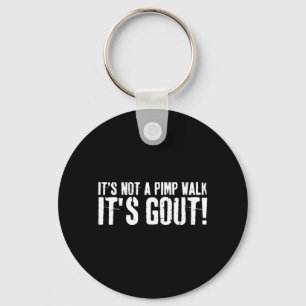 Nge Its Not A Walk Its Gout Funny Medical Humour Key Ring