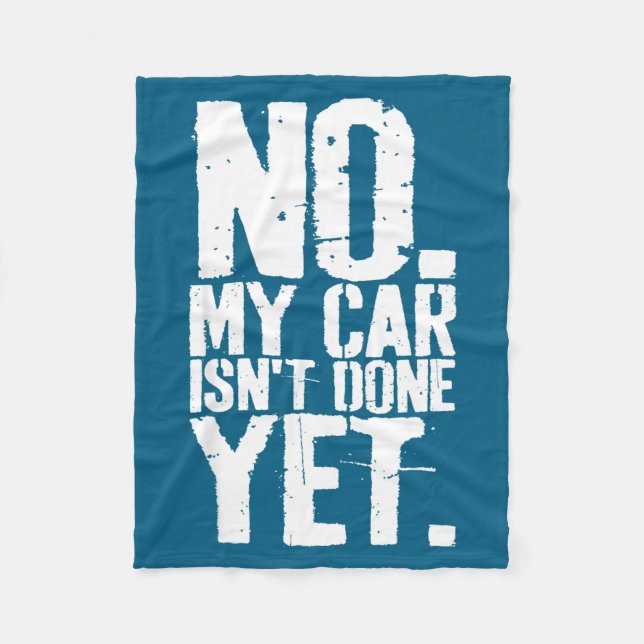 Nge No My Car Is Not Done Yet Funny Mechanic Garag Fleece Blanket (Front)