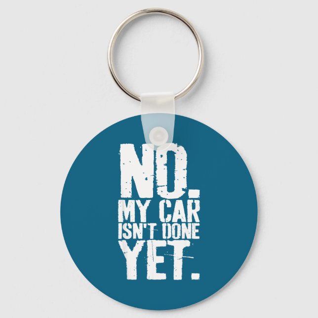 Nge No My Car Is Not Done Yet Funny Mechanic Garag Key Ring (Front)