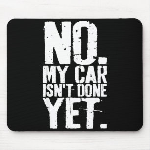 Nge No My Car Is Not Done Yet Funny Mechanic Garag Mouse Mat