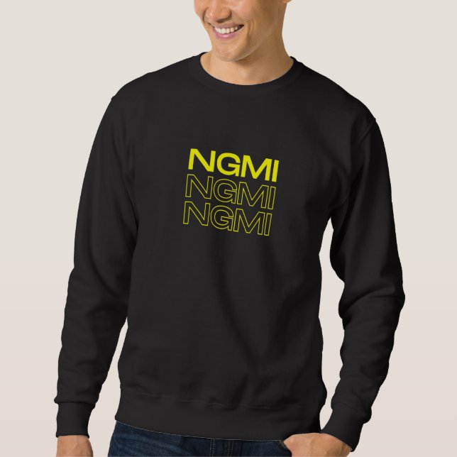 Ngmi Not Going To Make It  Crypto Cryptocurrency Sweatshirt (Front)