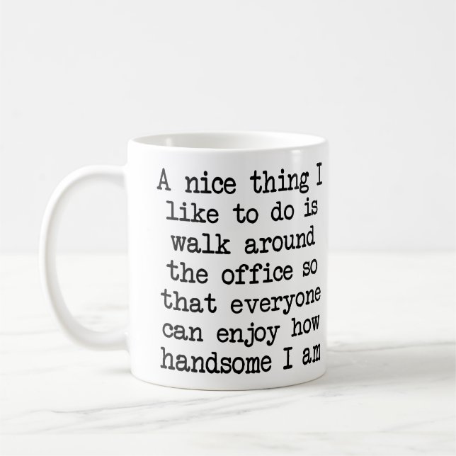 Nice And Handsome Office Humour Funny Mug (Left)