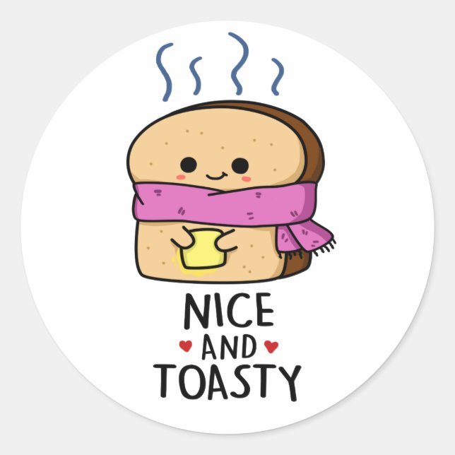 Nice And Toasty Funny Toast Butter Pun  Classic Round Sticker (Front)