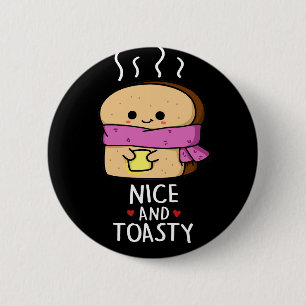 Nice And Toasty Funny Toast Butter Pun Dark BG 6 Cm Round Badge