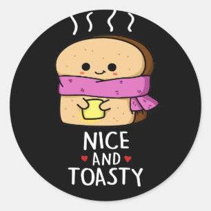 Nice And Toasty Funny Toast Butter Pun Dark BG Classic Round Sticker