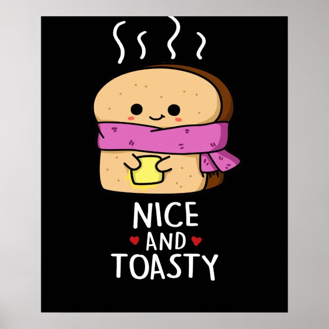 Nice And Toasty Funny Toast Butter Pun Dark BG Poster (Front)