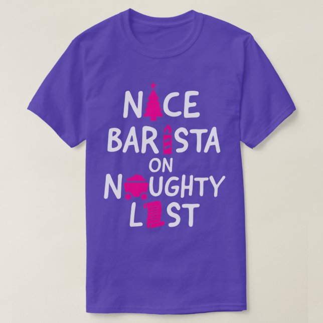 Nice barista on naughty list humorous Christmas an T-Shirt (Design Front)