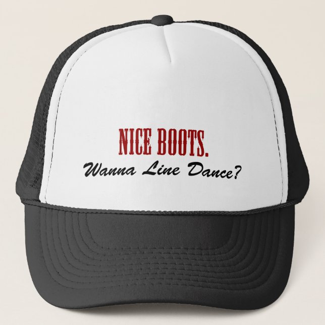 Nice Boots. Wanna Line Dance? Trucker Hat (Front)