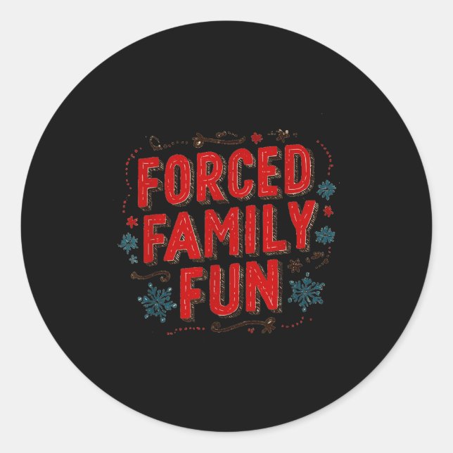 Nice Christmas Statement For Forced Family Fun Lov Classic Round Sticker (Front)