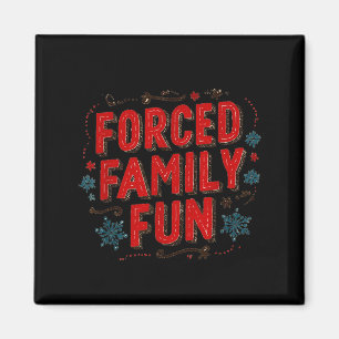 Nice Christmas Statement For Forced Family Fun Lov Magnet