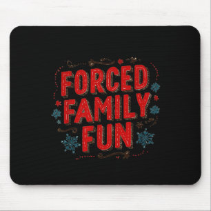 Nice Christmas Statement For Forced Family Fun Lov Mouse Mat