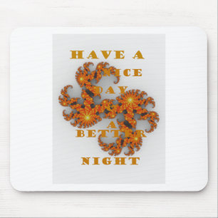 Nice Day and a Better Night Mouse Mat