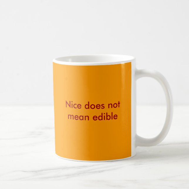 Nice does not mean edible coffee mug (Right)