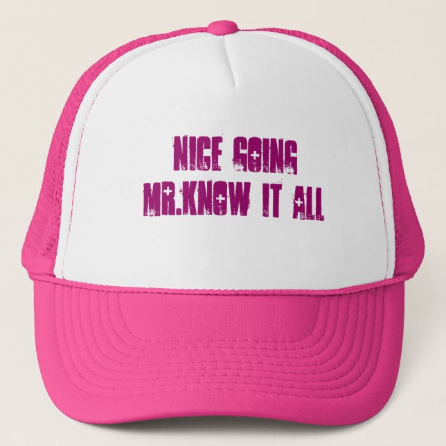 nice going mr.know it all trucker hat (Front)
