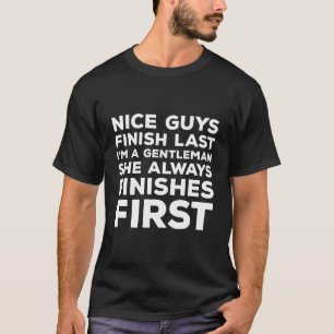 Nice Guys Finish Last She Finishes First Funny Sar T-Shirt