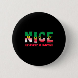 Nice If Soccer Is Involved Funny Sports Christmas 6 Cm Round Badge