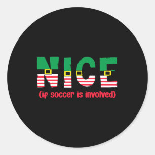 Nice If Soccer Is Involved Funny Sports Christmas Classic Round Sticker