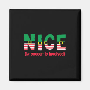 Nice If Soccer Is Involved Funny Sports Christmas Magnet
