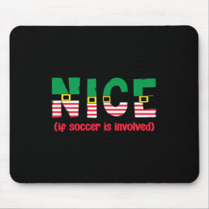 Nice If Soccer Is Involved Funny Sports Christmas  Mouse Mat